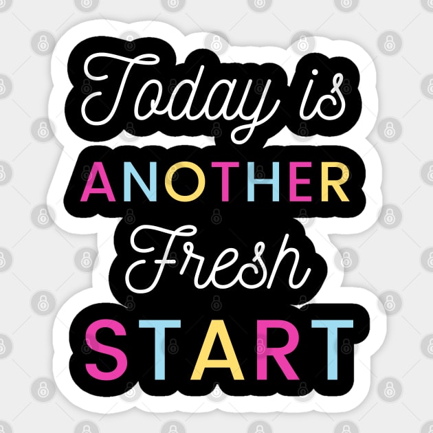 Today is another fresh start Sticker by Tshirtiz